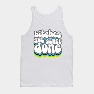 Bitches Get Stuff Done Tank Top